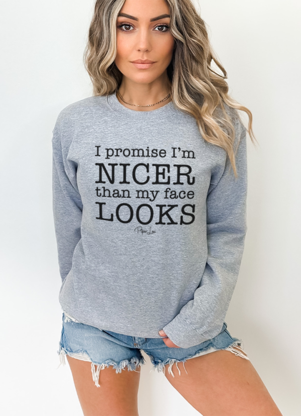 I Promise I m Nicer Than My Face Looks Crewneck For Sale