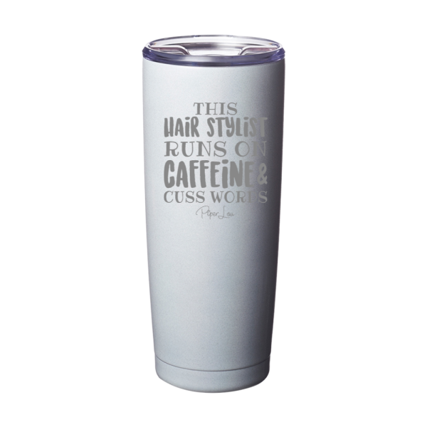 This Hair Stylist Runs On Caffeine Laser Etched Tumbler on Sale - Image 5