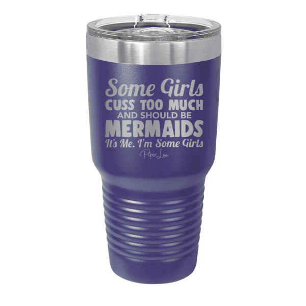 Some Girls Cuss Too Much And Should Be A Mermaid Laser Etched Tumbler Sale