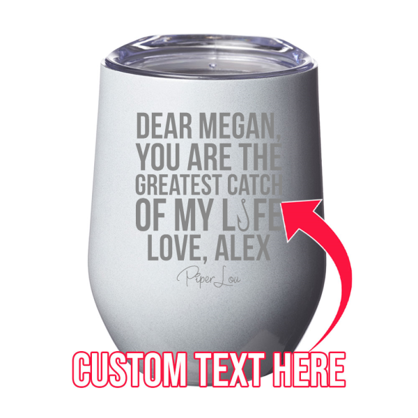 You Are The Greatest Catch (CUSTOM) 12oz Stemless Wine Cup For Discount