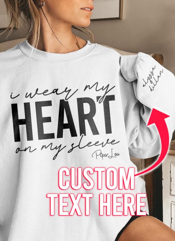 I Wear My Heart On My Sleeve | Multiple Names Crewneck Online now