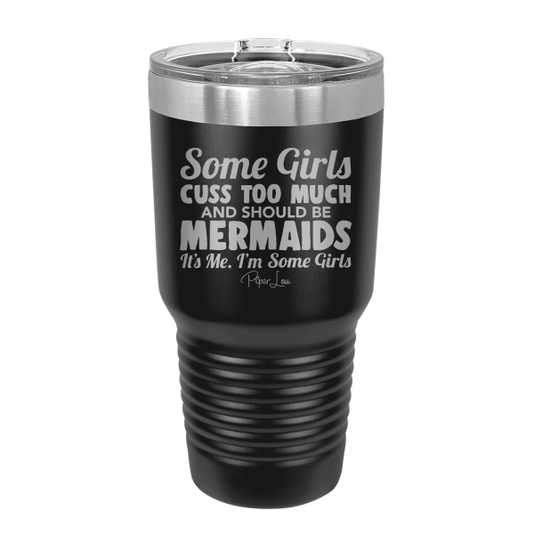 Some Girls Cuss Too Much And Should Be A Mermaid Laser Etched Tumbler Sale - Image 2