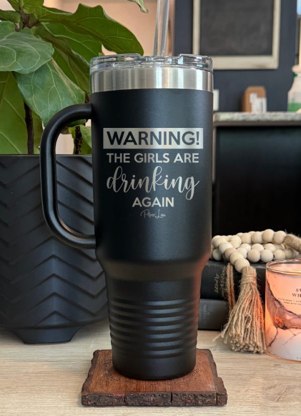Warning The Girls Are Drinking Again 40oz Tumbler Cheap - Image 2