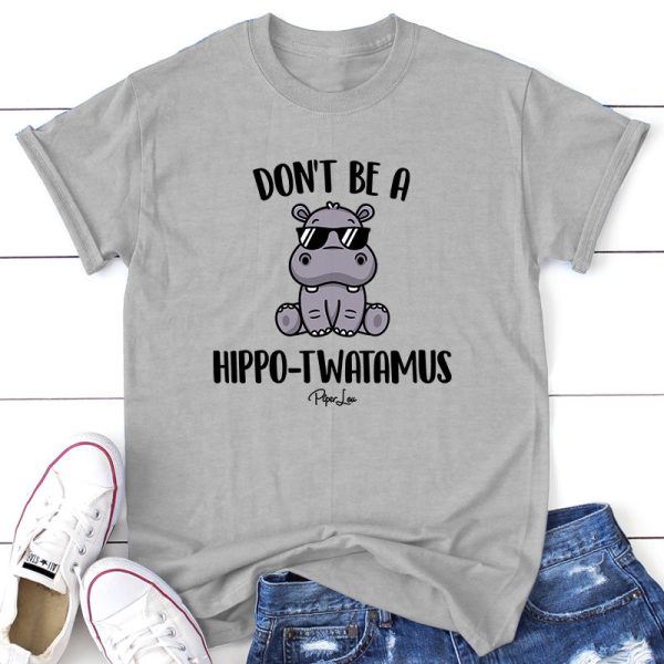 Don t Be A Hippotwatamus Apparel For Discount