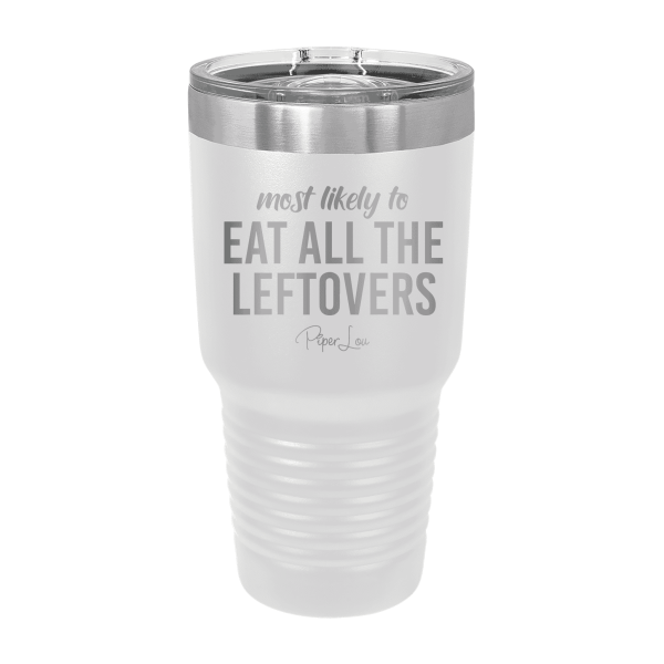 Most Likely To Eat All The Leftovers Laser Etched Tumbler For Discount - Image 3