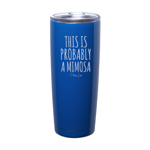 This Is Probably A Mimosa Laser Etched Tumbler For Sale