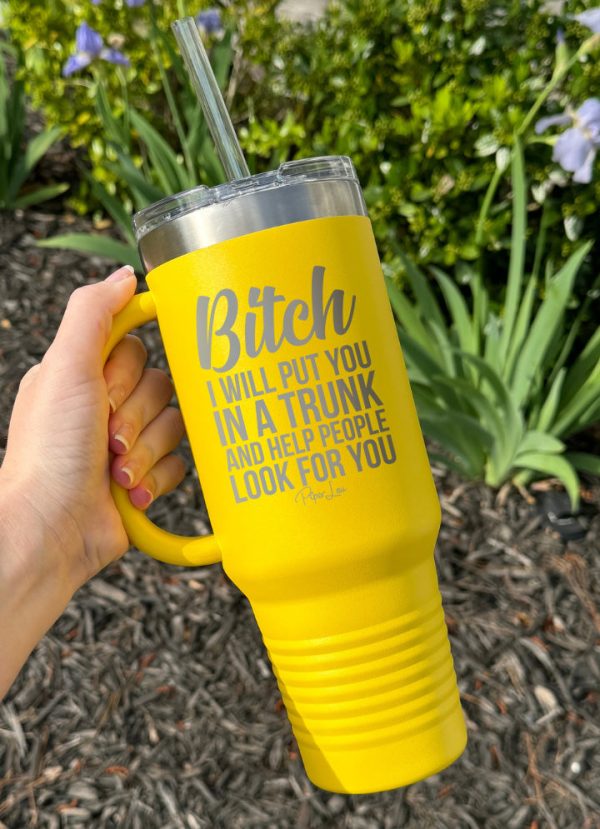 Bitch I Will Put You In A Trunk 40oz Tumbler For Cheap - Image 2