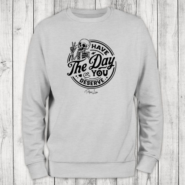 Have the Day You Deserve Skeleton Crewneck Online