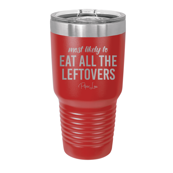 Most Likely To Eat All The Leftovers Laser Etched Tumbler For Discount