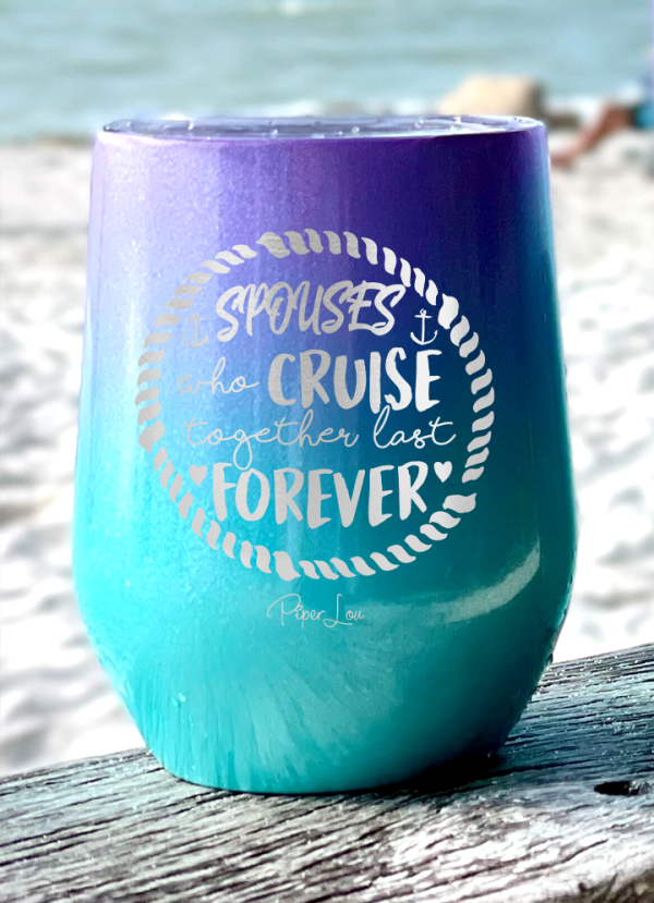 Spouses Who Cruise Together Laser Etched Tumbler Online Sale