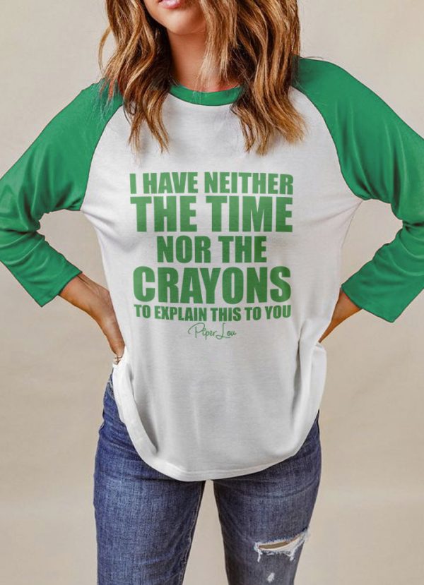 I Have Neither The Time Nor The Crayons Fashion