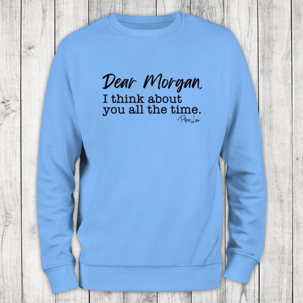 Dear Morgan, I Think About You All The Time Crewneck For Cheap - Image 2