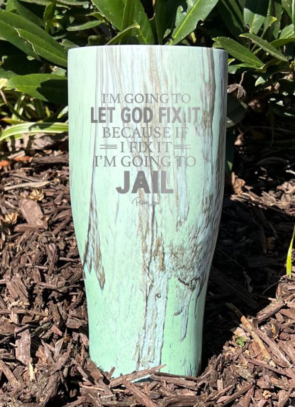 I m Going to Let God Fix It Laser Etched Tumbler Cheap - Image 5