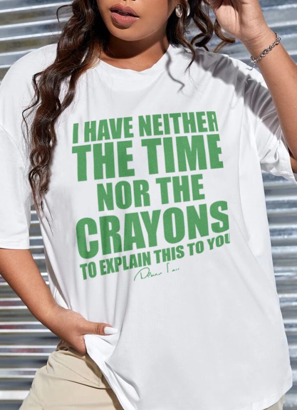 I Have Neither The Time Nor The Crayons Fashion - Image 2
