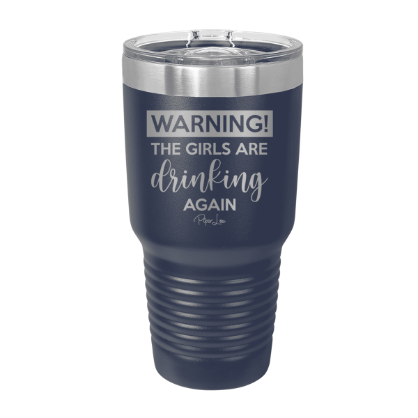 Warning The Girls Are Drinking Again Laser Etched Tumbler Cheap