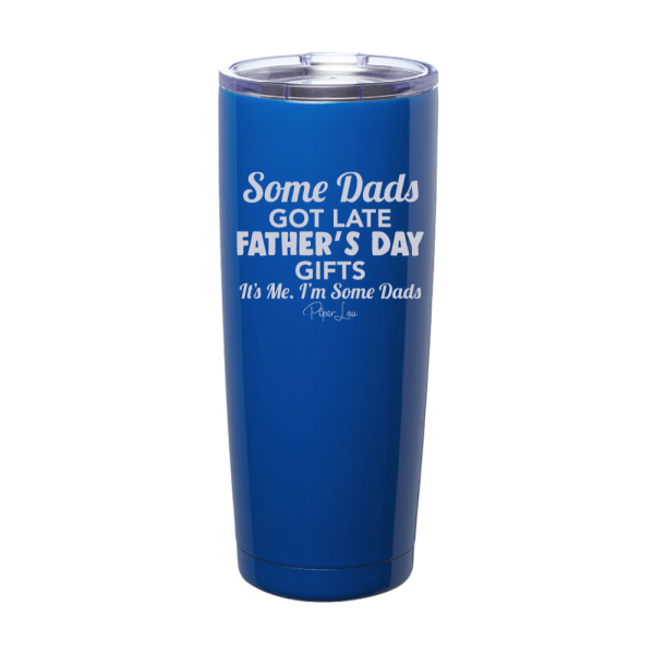 Some Dads Get Late Fathers  Day Presents Laser Etched Tumbler For Cheap