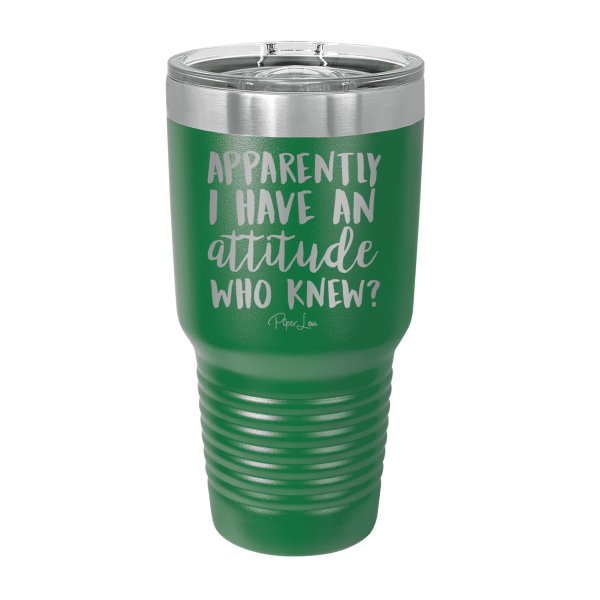 Apparently I Have An Attitude Who Knew Laser Etched Tumbler For Sale