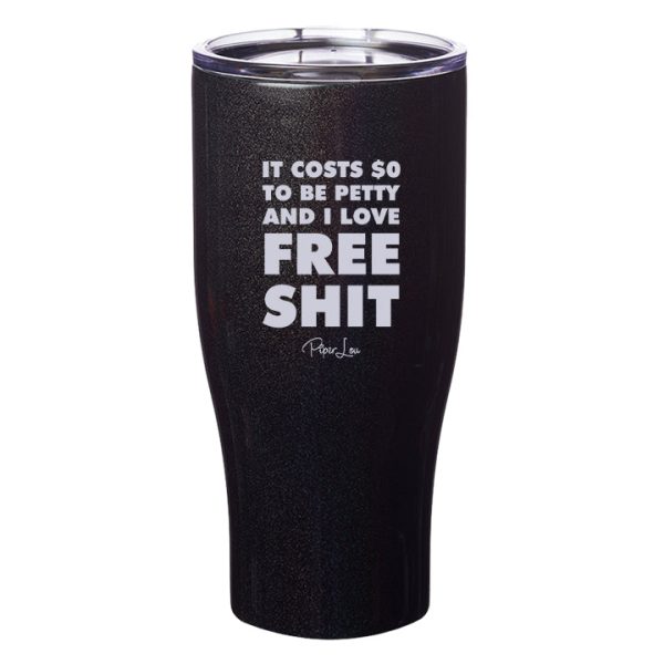 It Costs $0 to be Petty Laser Etched Tumbler Discount - Image 3
