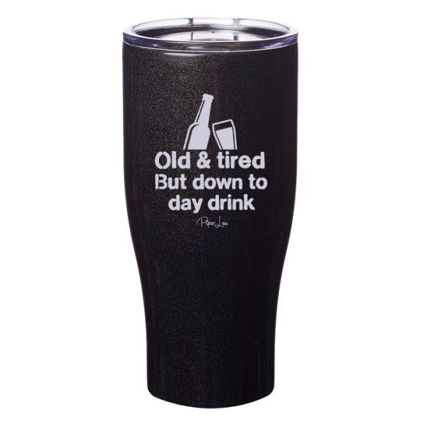 Old and Tired But Down to Day Drink Laser Etched Tumbler Hot on Sale - Image 3