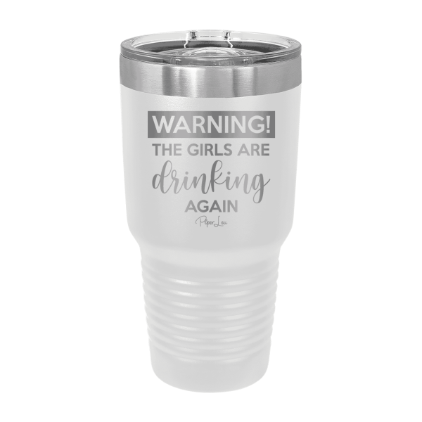 Warning The Girls Are Drinking Again Laser Etched Tumbler Cheap - Image 3