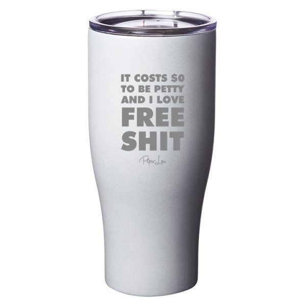 It Costs $0 to be Petty Laser Etched Tumbler Discount - Image 5