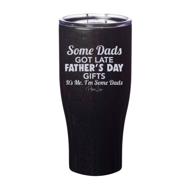 Some Dads Get Late Fathers  Day Presents Laser Etched Tumbler For Cheap - Image 4
